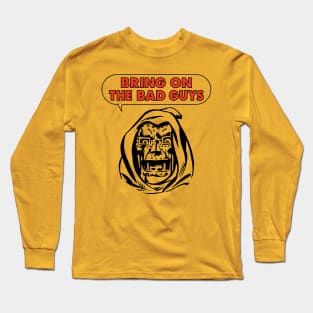 Bring on the Bad Guys Long Sleeve T-Shirt